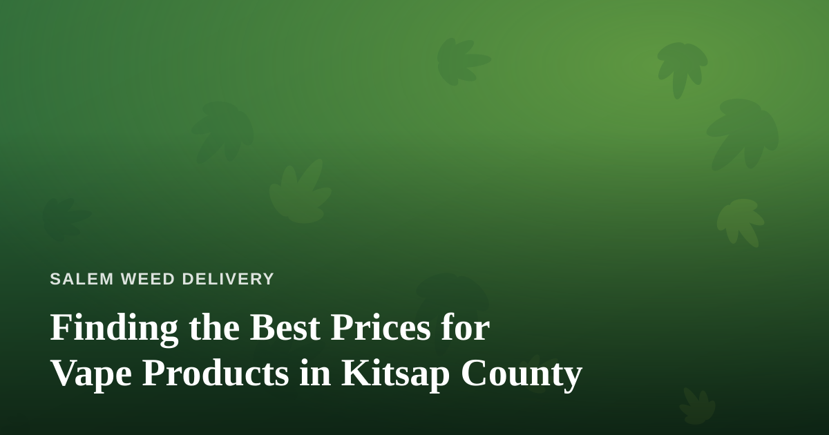 Finding the Best Prices for Vape Products in Kitsap County