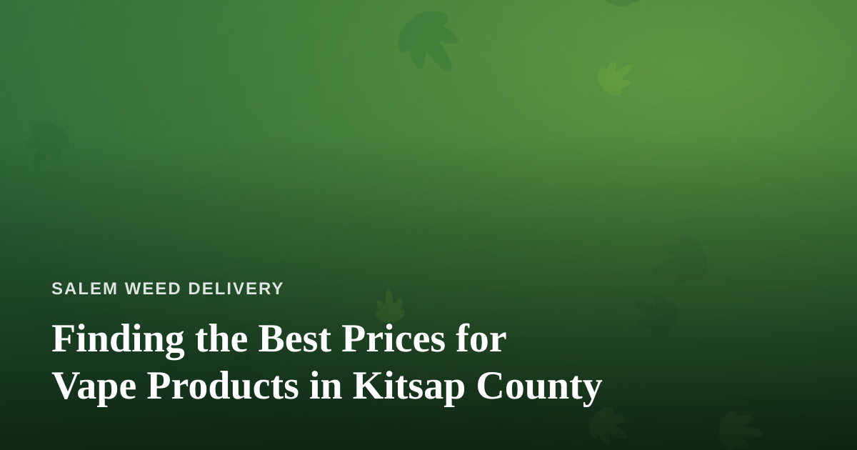 Finding the Best Prices for Vape Products in Kitsap County