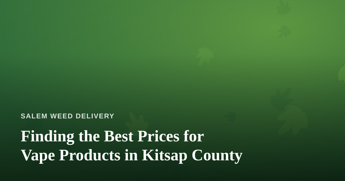 Finding the Best Prices for Vape Products in Kitsap County