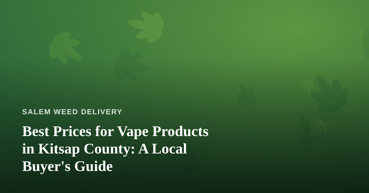 Best Prices for Vape Products in Kitsap County: A Local Buyer’s Guide