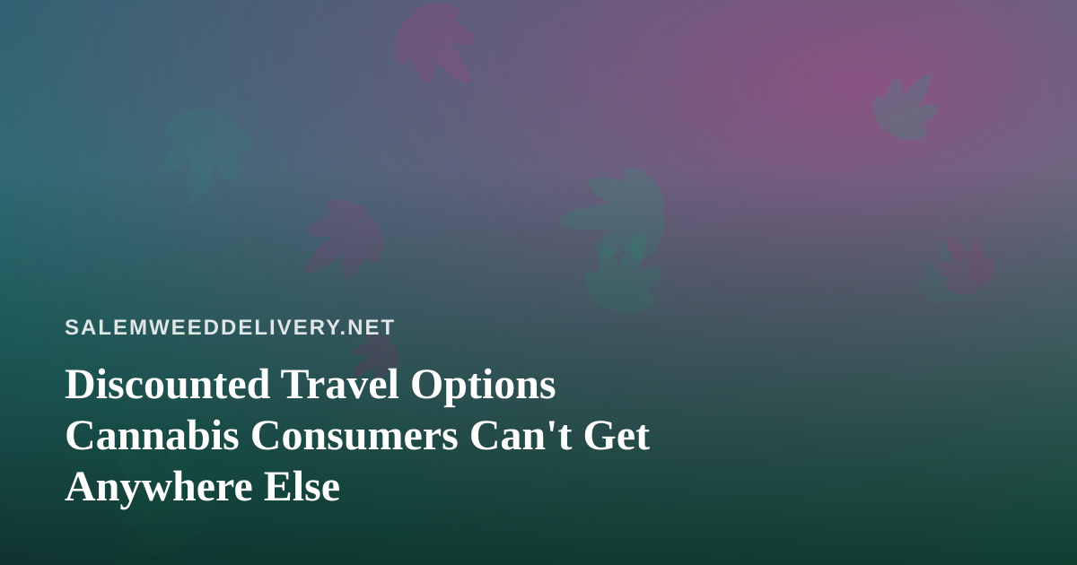 Discounted Travel Options Cannabis Consumers Can’t Get Anywhere Else