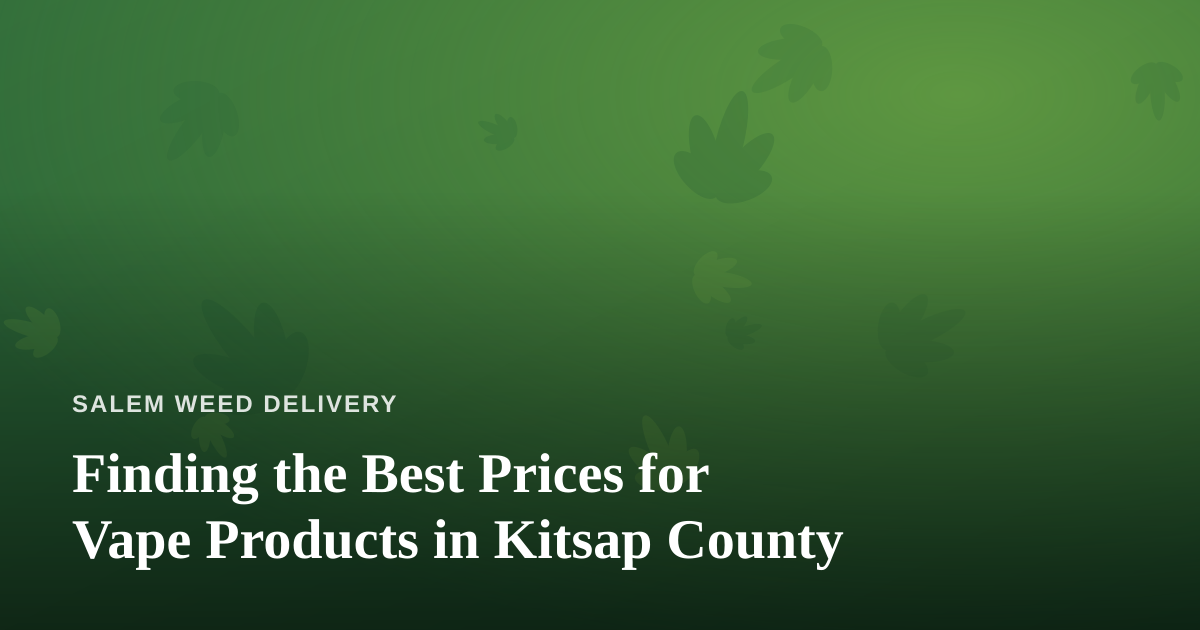 Finding the Best Prices for Vape Products in Kitsap County