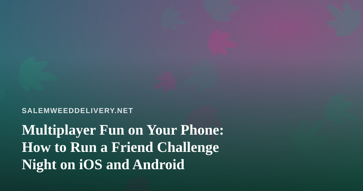 Multiplayer Fun on Your Phone: How to Run a Friend Challenge Night on iOS and Android